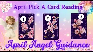 April Angel Guidance! 👼 Pick A Card Reading