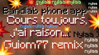 Bandlab phone app. Cours toujours, j'ai raison ( Nylaa ) guiom77 remix 