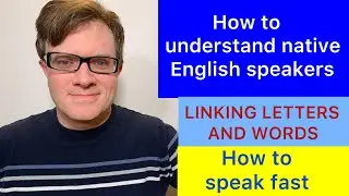 How to understand native English speakers | Linking Letters and Words