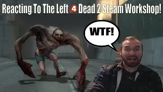 I React To Left 4 Dead 2 Steam Workshop and I Regret It