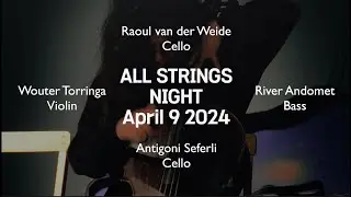 ALL STRINGS NIGHT River Andomet Wouter Torringa  Raoul van der Weide Antigoni Seferli