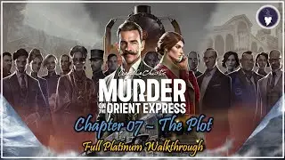 AGATHA CHRISTIE MURDER ON THE ORIENT EXPRESS | CHAPTER 07 - THE PLOT [PLATINUM WALKTHROUGH]
