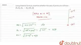 Using distance formula, examine whether the sets of points are collinear : `(5, 1), (1, -1), (11,4)`