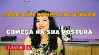 2026: Não começa na virada, começa na sua postura!