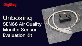 SEN66 Air Quality Monitor Sensor Evaluation Kit - Unboxing | DigiKey