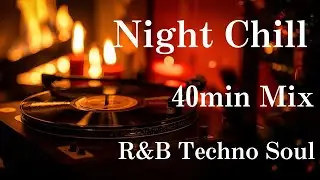 【Night Chill】R&B × Techno Soul｜夜の作業・リラックス用BGM（40分）