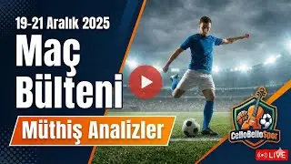 19 -21 ARALIK 2025 SÜPER LİG VE AVRUPA LİGLERİ MAÇ ANALİZLERİ