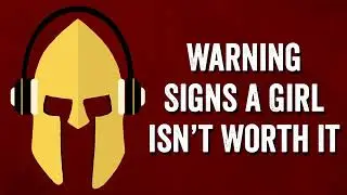 Warning Signs A Girl Isn't Worth Your Time Kingmaker Podcast