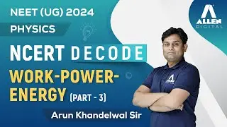 Work Power Energy (part-3) | Important for NEET 2024 Exam 📚 | Physics NCERT Decode | @ALLENNEET