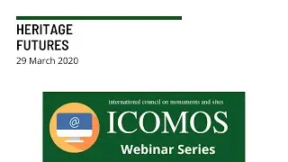 Heritage Futures Webinar | ICOMOS Emerging Professionals Working Group