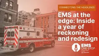 EMS at the edge: Inside a year of reckoning and redesign | EMS One-Stop