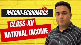 2.6 National Income/Theory/Stock/Flow/Capital Goods/Consumer Good/Value Added Method/Class-XII/25-26