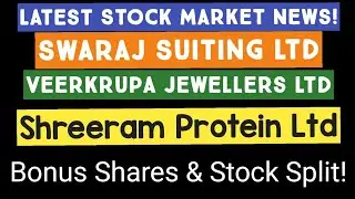 Swaraj Suiting Bonus Share News | Veerkrupa Jewellers Stock Split News | Shree Ram Protein News
