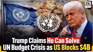 Trump claims to fix UN financial crisis &lsquo;very easily&rsquo; amid US withholding $4 billion in dues