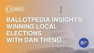 Ballotpedia Insights&mdash;Winning Local Elections with Dan Theno