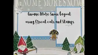 Gnome More Snow Cricut Layout kit