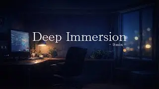 【作業用BGM】Focus Room｜集中・没入のためのアンビエント（約9分）