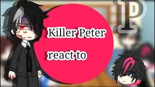 Killer Peter react to | Ep.2/?