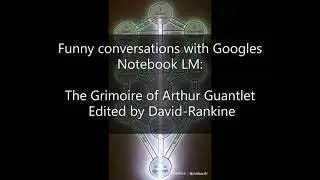 The Grimoire of Arthur Guantlet Edited by David-Rankine - Funny Conversations w/ Googles Notebook LM