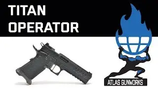 Atlas Gunworks представляет Titan Operator