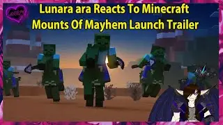 Lunara ara Reacts To Minecraft Mounts Of Mayhem Launch Trailer