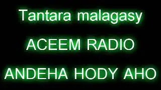 Tantara malagasy ACEEM RADIO - Andeha hody aho