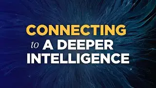 Everyday Mindfulness | Connecting to a Deeper Intelligence