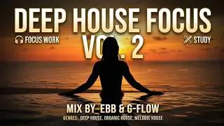 Deep House Focus Vol.2 | 2026 | Music for Work, Study & Productivity