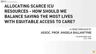 Allocating Scarce ICU Resources: Saving the most Lives & Equitable Access to Care &ndash;Angela Ballantyne