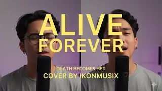 Alive Forever from Death Becomes Her | Cover by IKONMUSIX 
