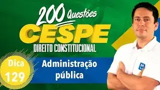 200 Quest&otilde;es CESPE | Administra&ccedil;&atilde;o p&uacute;blica | Dica 129 | Prof. Ricardo Vale
