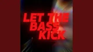 Let the Bass Kick