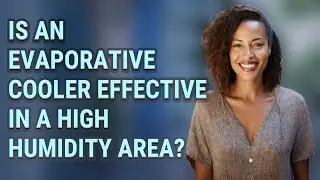 Is an evaporative cooler effective in a high humidity area?