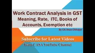 Work Contract Analysis in GST - Meaning, Rate,  ITC, Books of Accounts, Exemption etc
