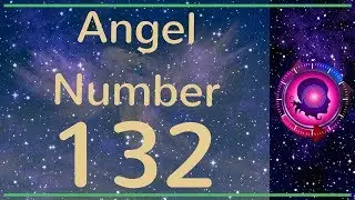 Angel Number 132 -  (MEANINGS & SYMBOLISM)