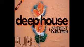 Puredeep ♪ - Abstraction | deep house, Ambient
