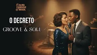 O DECRETO I GROOVE & SOUL GOSPEL | R&B &ndash; Alma Groove Brasil