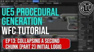 UE5 Procedural Generation &ndash; Wave Function Collapse Ep 13. Part 2 - Collapsing the Next Chunk (Logic)