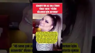 Kibariye&rsquo;nin acı dolu itirafı y&uuml;rek yaktı! &ldquo;Y&uuml;z&uuml;m g&uuml;lerken i&ccedil;im acıyordu&rdquo;