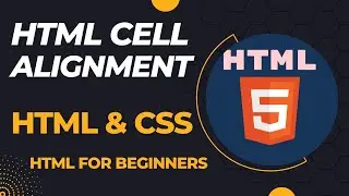Html cell alignment | How to Align HTML Table Cells | HTML for beginners | HTML tutorial | HTML
