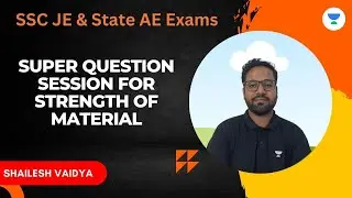 Super Question session for STRENGTH of Material | Shailesh Vaidya #unacademy #ssc #sscje
