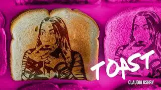 Toast - Claudia Oshry