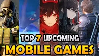 Top 7 Upcoming Mobiles Games I'm HYPE FOR!