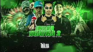 INDIA THAYNA 2 - TINHO DO COQUE - EO LP - O BRUTTO - HENRIQUE NO BEAT - - (#BregaFunk)