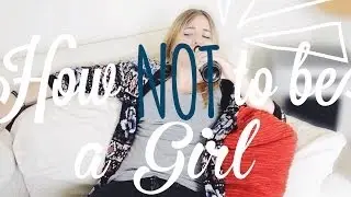 HOW NOT TO .. BE A GIRL #1 -  LifeWithMelina | Dagi Bee