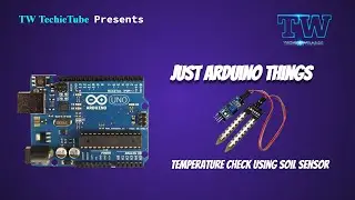 Temperature Check using Soil Sensor | Just Arduino Things | TW TechieTube | TechnoWizards India