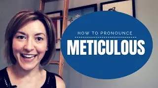 Learn how to pronounce  METICULOUS - American English Pronunciation Lesson #learnenglish