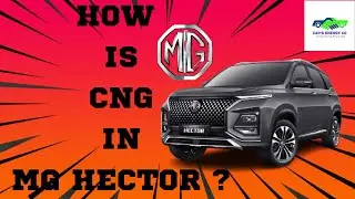 HOW IS CNG IN MG HECTOR ? CALL @ 7982824255 & 9212218180.
