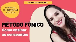 MÉTODO FÔNICO - Como ensinar as consoantes