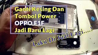 Cara Ganti Casing Dan Tombol Power Hp OPPO F1F Jadi  Baru Kembali
